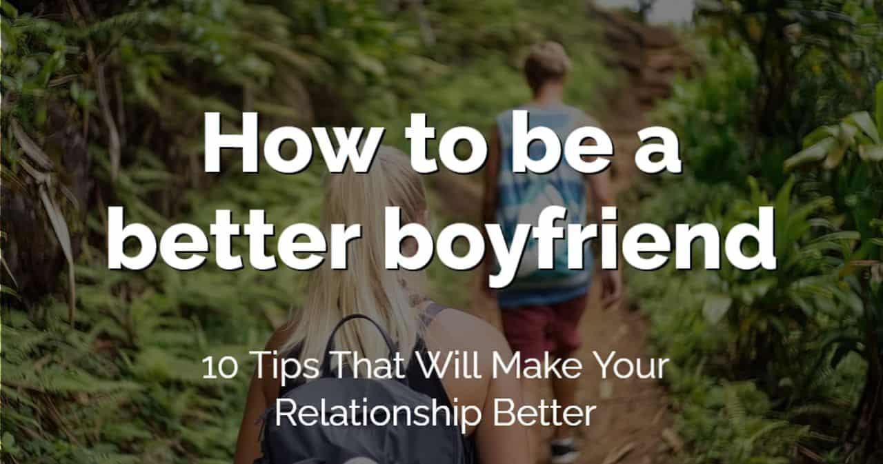 how to be a better boyfriend