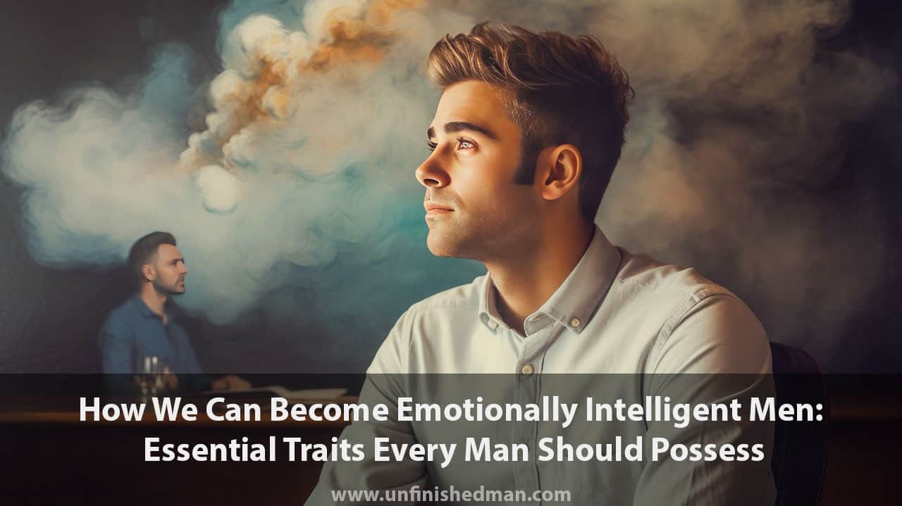 how we can become emotionally intelligent men